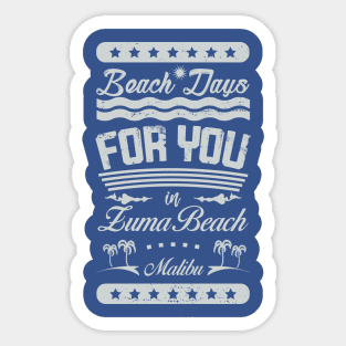 Beach Days for you in Zuma Beach, Malibu - California (light lettering t-shirt) Sticker